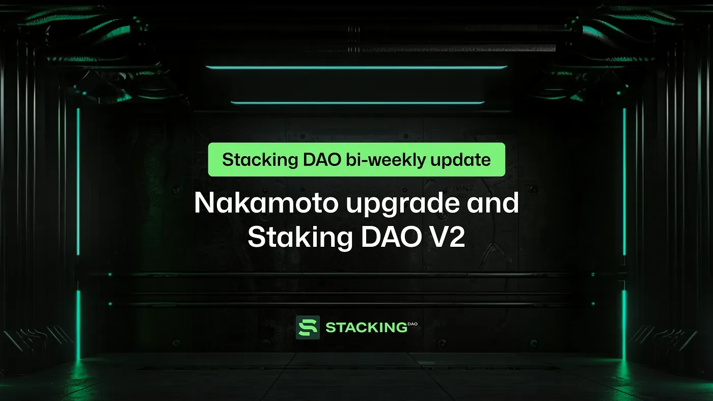 Stacking DAO bi-weekly update: Nakamoto upgrade and Staking DAO V2