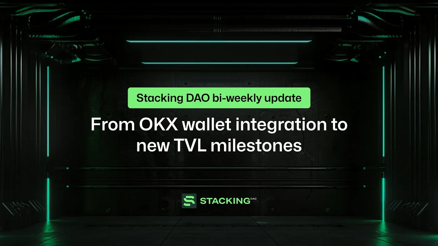 Stacking DAO bi-weekly update: From OKX wallet integration to new TVL milestones
