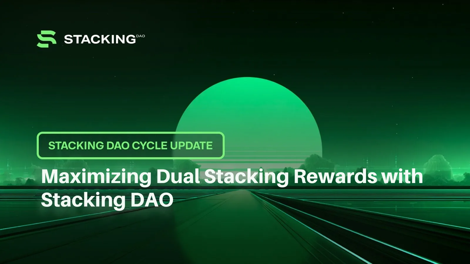 Stacking DAO Cycle Update: Maximizing Dual Stacking Rewards with Stacking DAO