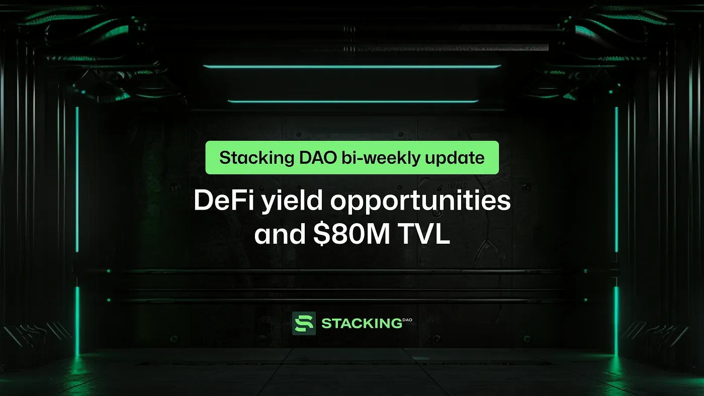 Stacking DAO bi-weekly update: DeFi yield opportunities and $80M TVL