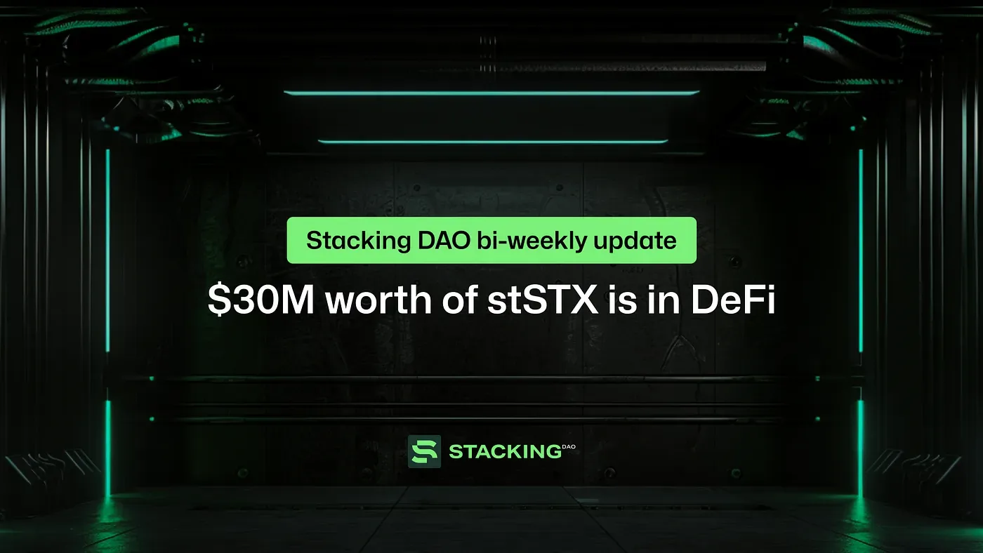 Stacking DAO Bi-Weekly Update: $30M worth of stSTX is in DeFi