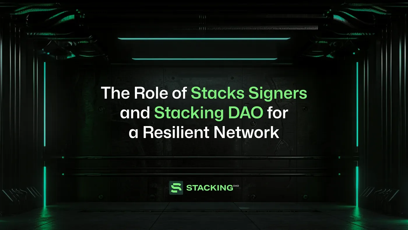 The Role of Stacks Signers and Stacking DAO For a Resilient Network