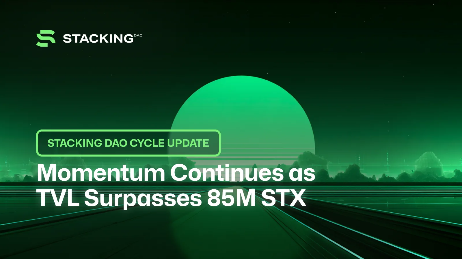 Stacking DAO Cycle Update: Momentum Continues as TVL Surpasses 85M STX