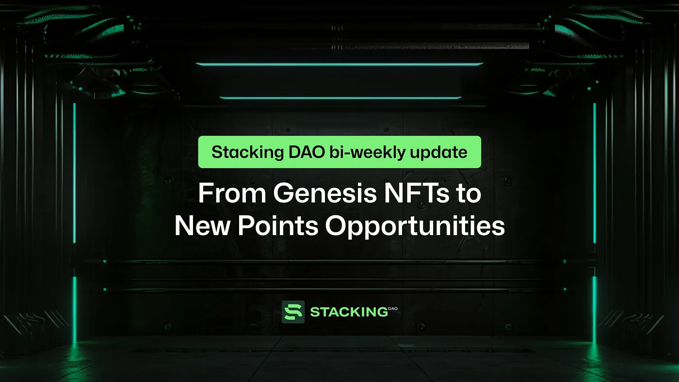 Stacking DAO bi-weekly update: From Genesis NFTs to New Points Opportunities