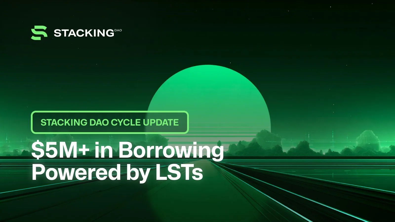 Stacking DAO Cycle Update: $5M+ in Borrowing Powered by LSTs