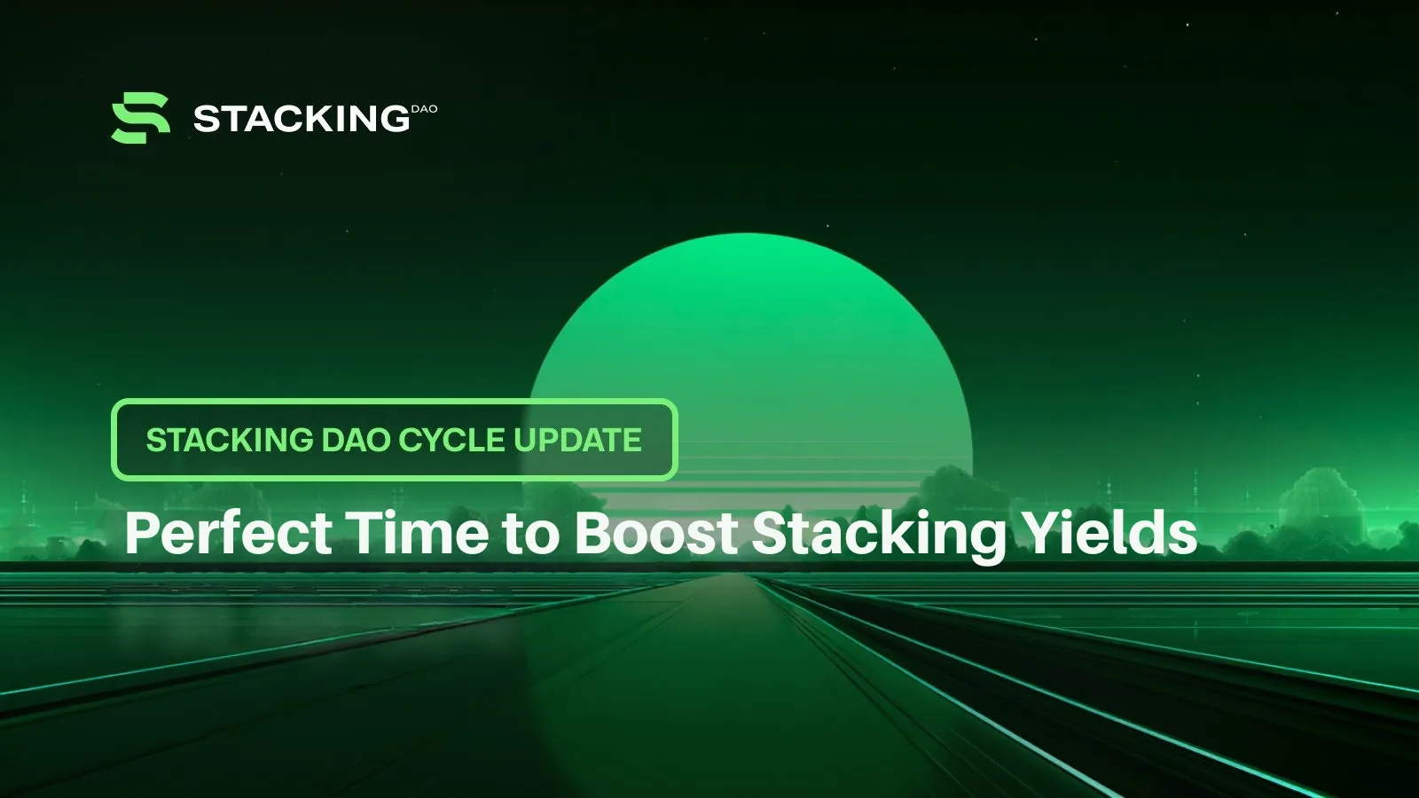 Stacking DAO Cycle Update: Perfect Time to Boost Stacking Yields