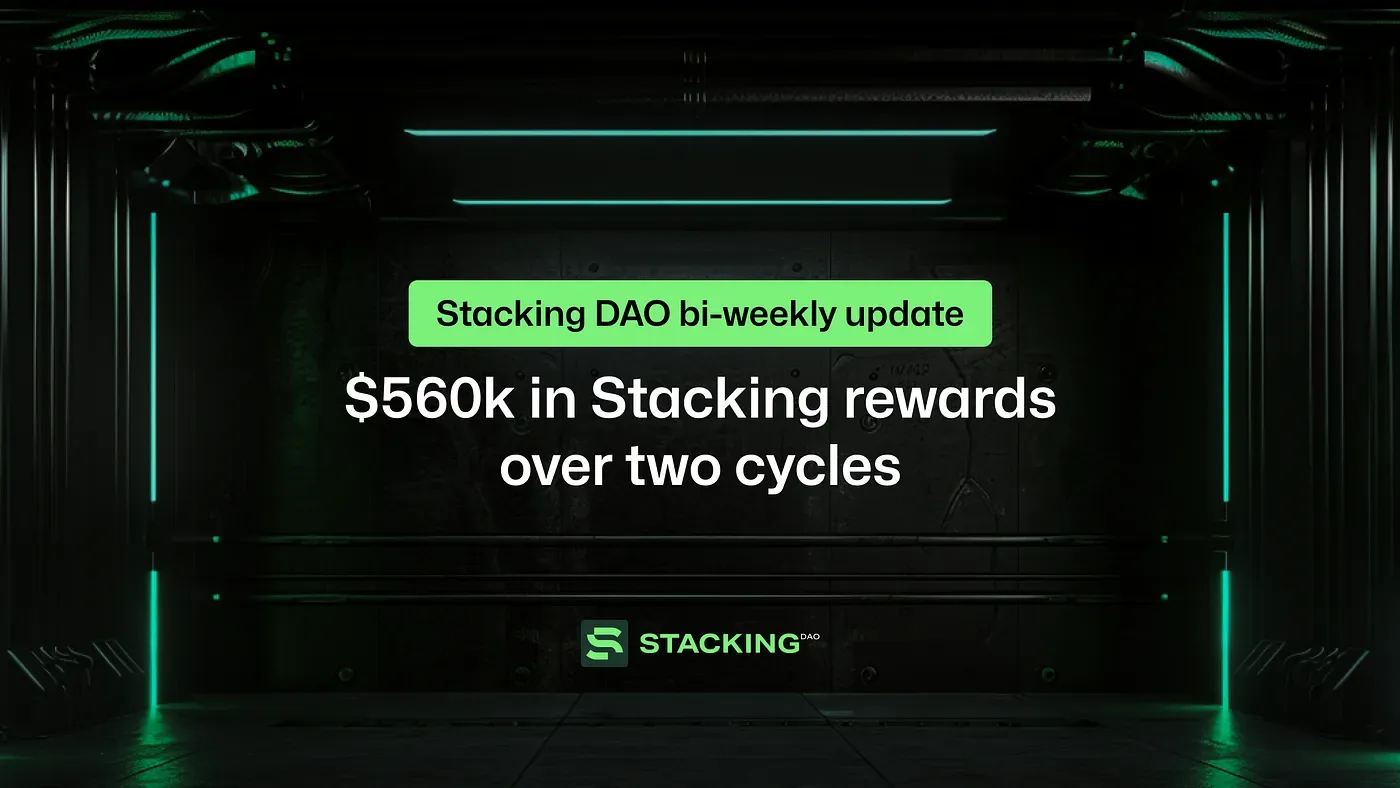 Stacking DAO Bi-Weekly Update: $560k in Stacking rewards over two cycles