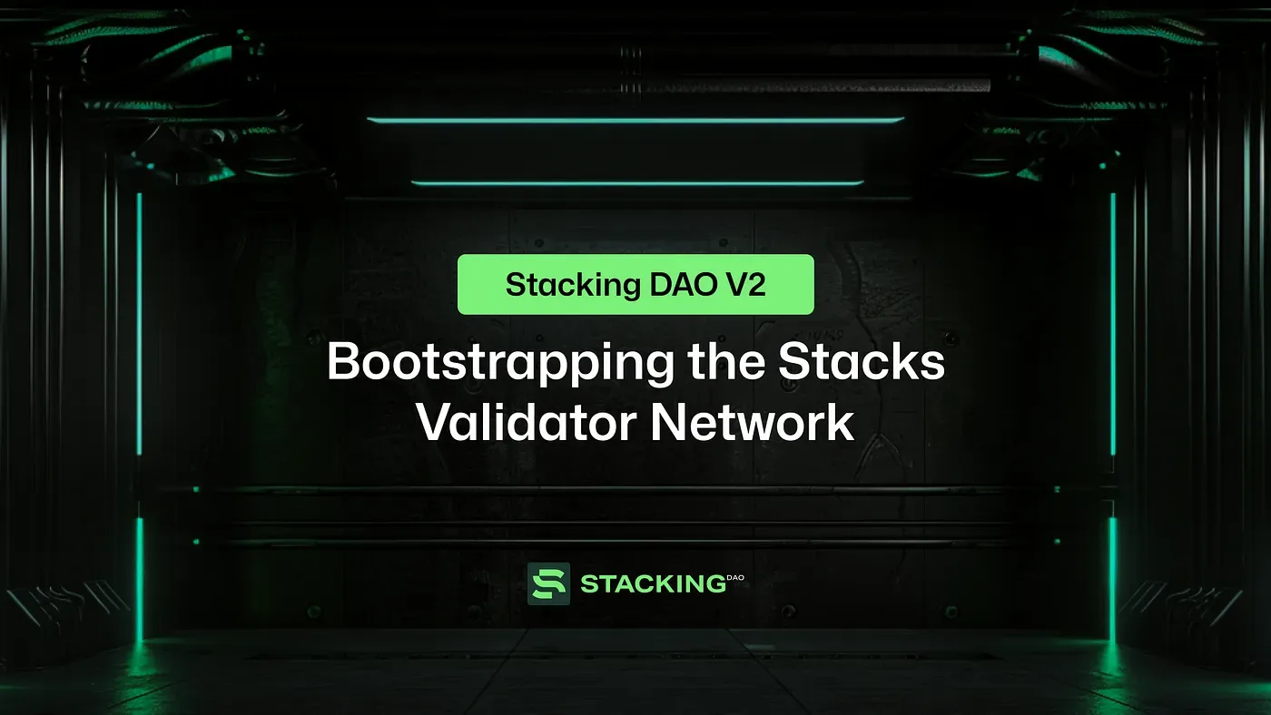 Stacking DAO V2: Bootstrapping the Stacks Validator Network